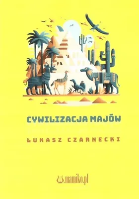 Zdjęcie produktu dla Cywilizacja Majów - Łukasz Czarnecki