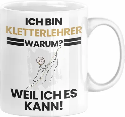 Produktbild von Kletterlehrer Geschenk Tasse Lustiger Spruch Ich Bin Kletterlehrer Warum Weil Ich Es Kann Geschenkidee Bester Kletterlehrer Geburtstag Kaffee-Becher (Weiß)