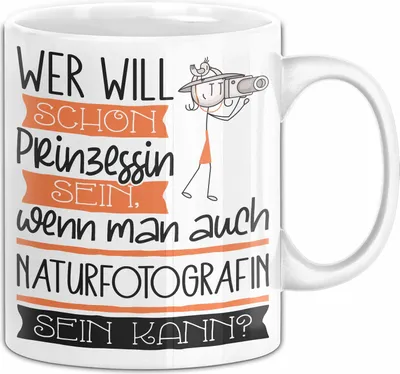 Produktbild von Naturfotografin Tasse Geschenk Spruch Wer Will Schon Prinzessin Sein Wenn Man Auch Naturfotografin Sein Kann (Weiß)