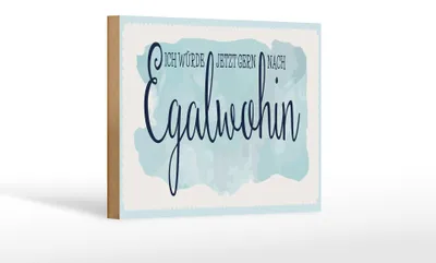 Produktbild von Holzschild würde gern nach Egalwohin, 18x12 cm, Holzschilder Spruch Glück Weisheit