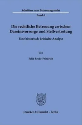 Immagine prodotto di Die rechtliche Betreuung zwischen Daseinsvorsorge und Stellvertretung.