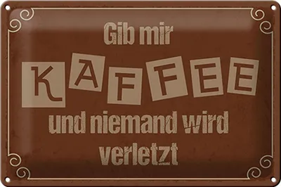Produktbild von Blechschild Spruch 30x20cm Gib mir Kaffee niemand verletzt