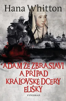 Immagine prodotto di Adam ze Zbraslavi a případ královské dcery Elišky | Hana Parkánová-Whitton