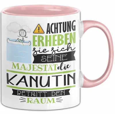Produktbild von Kanutin Tasse Geschenk Lustiger Spruch Bitte Erheben Sie Sich Seine Majestät Die Kanutin Betritt Den Raum (Rosa)