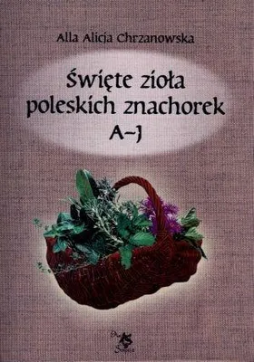 Obrázek produktu pro Święte zioła poleskich znachorek T.1. A-J