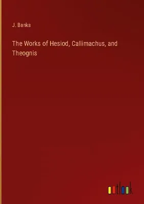 Produktbild von The Works of Hesiod, Callimachus, and Theognis