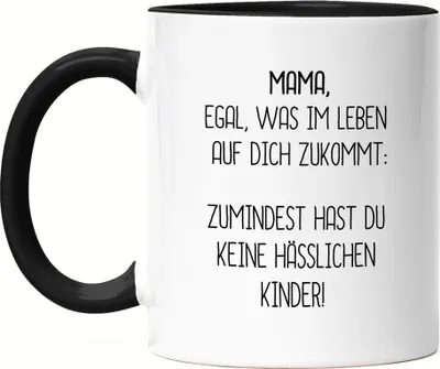 Produktbild von Tasse Schwarz Mama Wenigstens Keine Hässlichen Kinder Lustig Muttertag Geschenkidee Beste Mama Mom