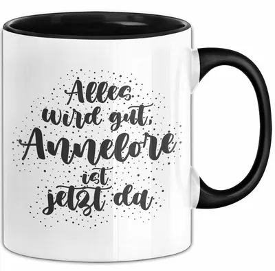 Produktbild von Annelore Tasse Alles Wird Gut, Annelore Ist Jetzt Da Geschenk (Schwarz)