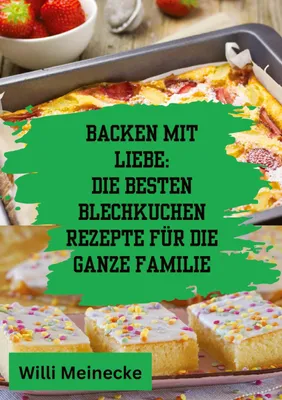 Produktbild von Backen mit Liebe: Die besten Blechkuchen Rezepte für die ganze Familie