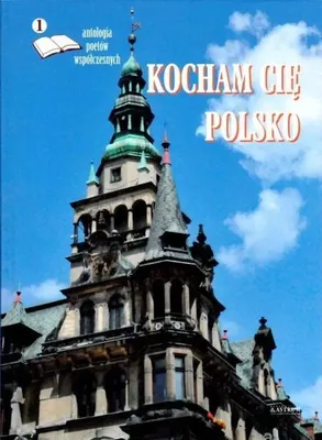 Productafbeelding van Kocham cię Polsko. Antologia poetów współczesnych - praca zbiorowa
