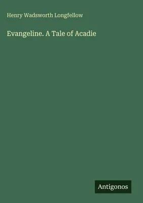 Produktbild von Evangeline. A Tale of Acadie