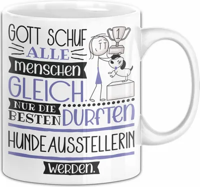 Produktbild von Hundeausstellerin Geschenk Becher Tasse Gott Schuf Alle Menschen Gleich Nur Die Besten Durfeten Hundeausstellerin Werden Geschenkidee Lustig (Weiß)