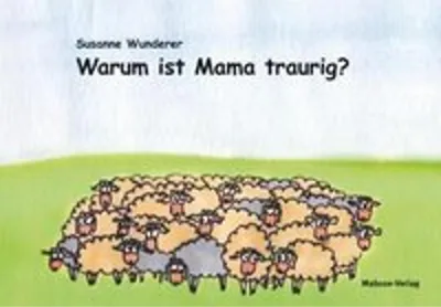 Image de Warum ist Mama traurig?