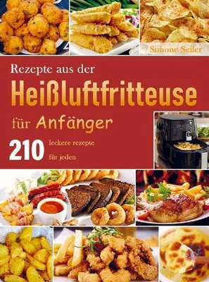 Produktbild von Rezepte aus der Heißluftfritteuse für Anfänger