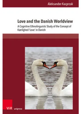 Zdjęcie produktu dla Aleksander Kacprzak: Liebe und dänische Weltanschauung – Eine sprachlich-kulturelle Erkundung