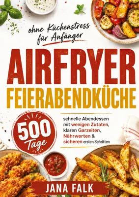 Produktbild von Airfryer Feierabendküche ohne Küchenstress für Anfänger