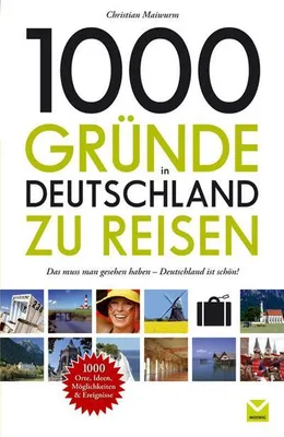 Produktbild von 1000 Gründe in Deutschland zu reisen: Das sollten Sie gesehen haben!
