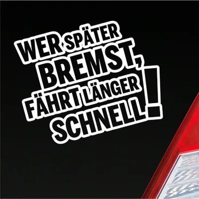 Produktbild von Auto Aufkleber Wer später bremst, fährt länger schnell! Tuning 12x10 cm Weiss Glanz Sticker Heckscheibenaufkleber