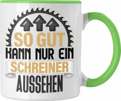Produktbild von Trendation - Schreiner Tasse Geschenk So Gut Kann Nur Ein Schreiner Aussehen Kaffeetasse Geschenkidee Männer Tischler (Grün)