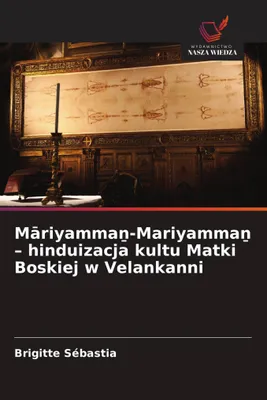 Produktbild von M¿riyamma¿-Mariyamma¿ - hinduizacja kultu Matki Boskiej w Velankanni