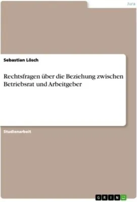 Obrázek produktu pro Rechtsfragen über die Beziehung zwischen Betriebsrat und Arbeitgeber