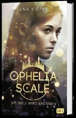 Produktbild von Ophelia Scale - Die Welt wird brennen