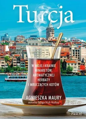 Immagine prodotto di Turcja. W mojej krainie minaretów, aromatycznej herbaty i mruczących kotów - Agnieszka Maury (Reisen, Reiseführer auf Polnisch)
