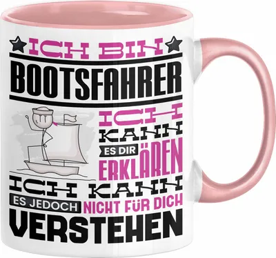 Produktbild von Bootsfahrer Geschenk Kaffee-Tasse Geschenkidee für Bootsfahrer Ich Bin Bootsfahrer Ich Kann Es Dir Erklären Jedoch Nicht Für Dich Verstehen Spruch Lustig (Rosa)
