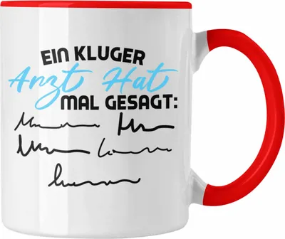 Produktbild von Trendation - Ein Kluger Arzt Sagte Mal Tasse für Arzt als Geschenk zum Geburtstag Weihnachten. (Rot)