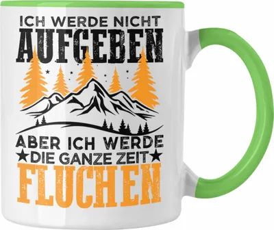 Produktbild von Trendation - Wandern Tasse Geschenk Wanderer Ich Werde Nicht Aufgeben Geschenkidee Berge Alpen Geschenke (Grün)