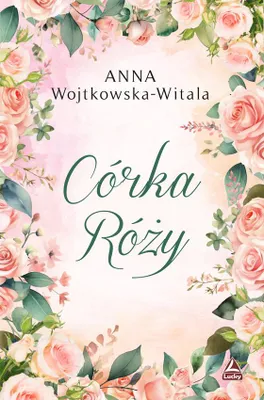 Obrázok produktu pre Dcéra Rózy – Anna Wojtkowska-Witala