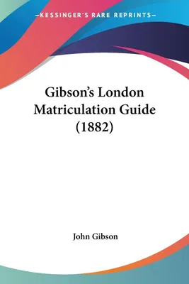Produktbild von Gibson's London Matriculation Guide (1882)