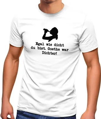 Produktbild von Herren T-Shirt Egal wie dicht du bist Goethe war Dichter Fun-Shirt Spruch lustig Partyshirt Moonworks® weiß S