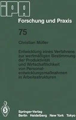 Zdjęcie produktu dla Entwicklung eines Verfahrens zur wertmäßigen Bestimmung der Produktivität und Wirtschaftlichkeit von Personalentwicklungmaßnahmen in Arbeitsstrukturen
