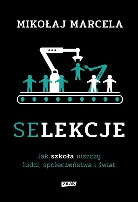 Produktbild von Selekcje. Jak Szkoła Niszczy Ludzi..