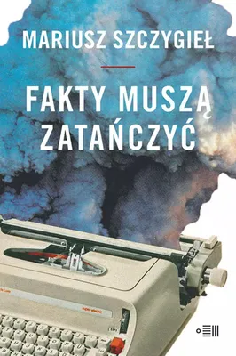 Productafbeelding van Fakty musz¹ zatañczyæ Mariusz Szczygie³ (Buch auf Polnisch)