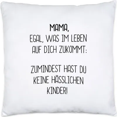 Produktbild von Kissen Inkl. Füllung Mama Wenigstens Keine Hässlichen Kinder Lustig Muttertag Geschenkidee Beste Mama Mom