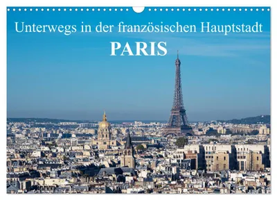 Produktbild von Unterwegs in der französischen Hauptstadt Paris (Wandkalender 2027 DIN A3 quer), CALVENDO Monatskalender