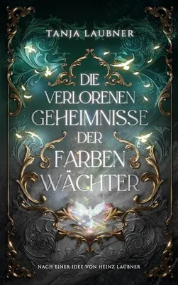 Image de Die verlorenen Geheimnisse der Farbenwächter