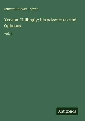 Produktbild von Kenelm Chillingly; his Adventures and Opinions
