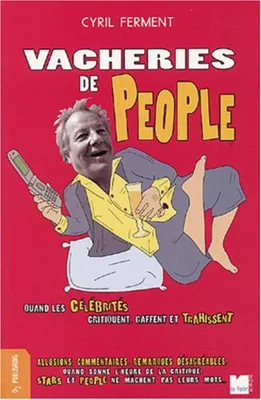 Image de Vacheries de people : Quand les célébrités critiquent, gaffent et trahissent