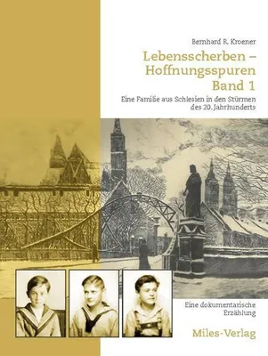 Produktbild von Lebensscherben - Hoffnungsspuren. Eine Familie aus Schlesien in den Stürmen des 20. Jahrhunderts.