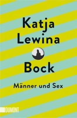 Produktbild von Bock: Männlichkeitsrituale, Potenzdruck, Sexualität, Sehnsüchte, Ängste, Unsicherheiten, Sozialisierung, Stereotype, Alternativen