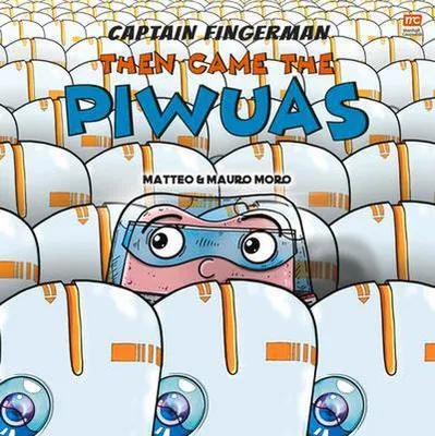 Image de Capitaine Fingerman : Puis vinrent les Piwuas