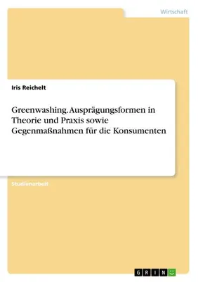 Immagine prodotto di Greenwashing. Ausprägungsformen in Theorie und Praxis sowie Gegenmaßnahmen für die Konsumenten