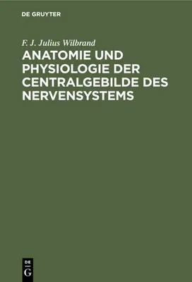 Produktbild von Anatomie und Physiologie der Centralgebilde des Nervensystems