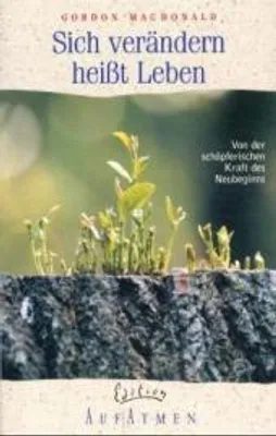 Produktbild von Sich verändern heisst Leben: Von der schöpferischen Kraft des Neubeginns