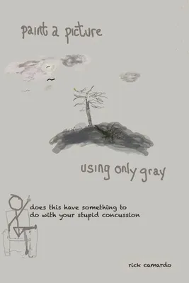 Produktbild von Camardo, R: Paint a Picture Using Only Gray