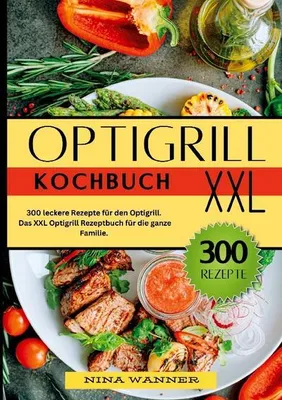 Zdjęcie produktu dla Optigrill Kochbuch- 300 leckere Rezepte für den Optigrill