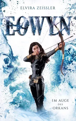 Produktbild von Eowyn: Im Auge des Orkans (Eowyn-Saga III)